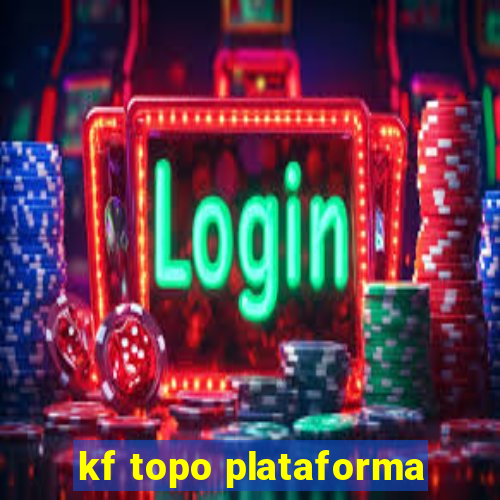 kf topo plataforma